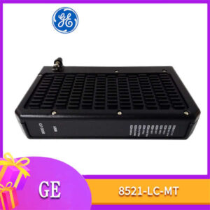 工业控制升级优选：GE 8521-LC-MT，高性能、高可靠，值得信赖！
